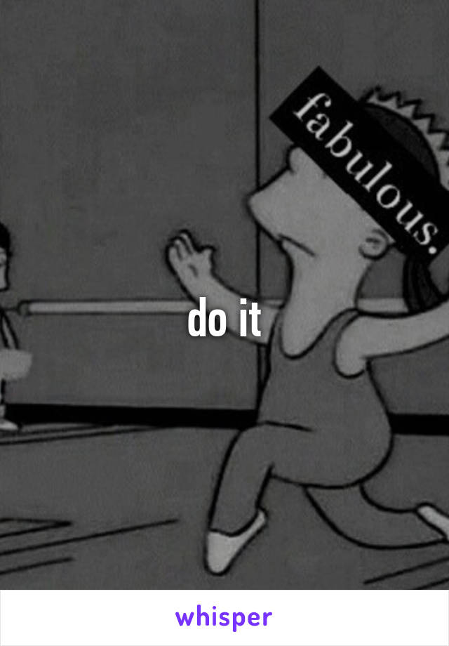 do it