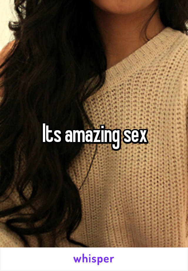 Its amazing sex