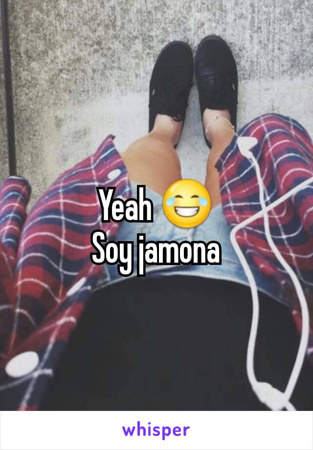 Yeah 😂
Soy jamona