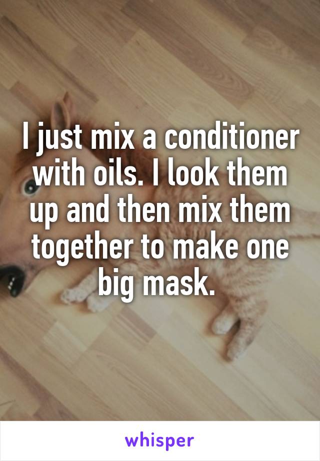 I just mix a conditioner with oils. I look them up and then mix them together to make one big mask. 
