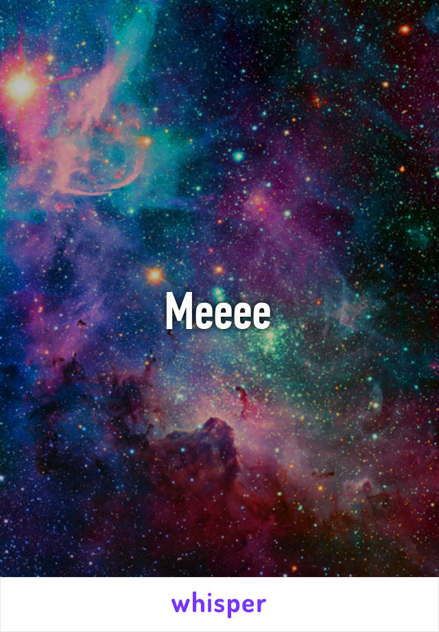 Meeee