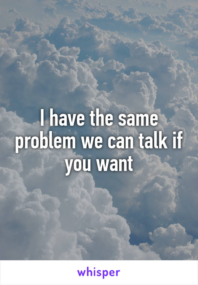 I have the same problem we can talk if you want