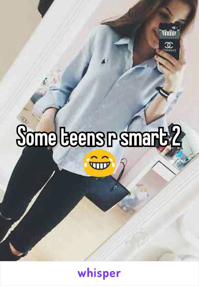 Some teens r smart 2 😂