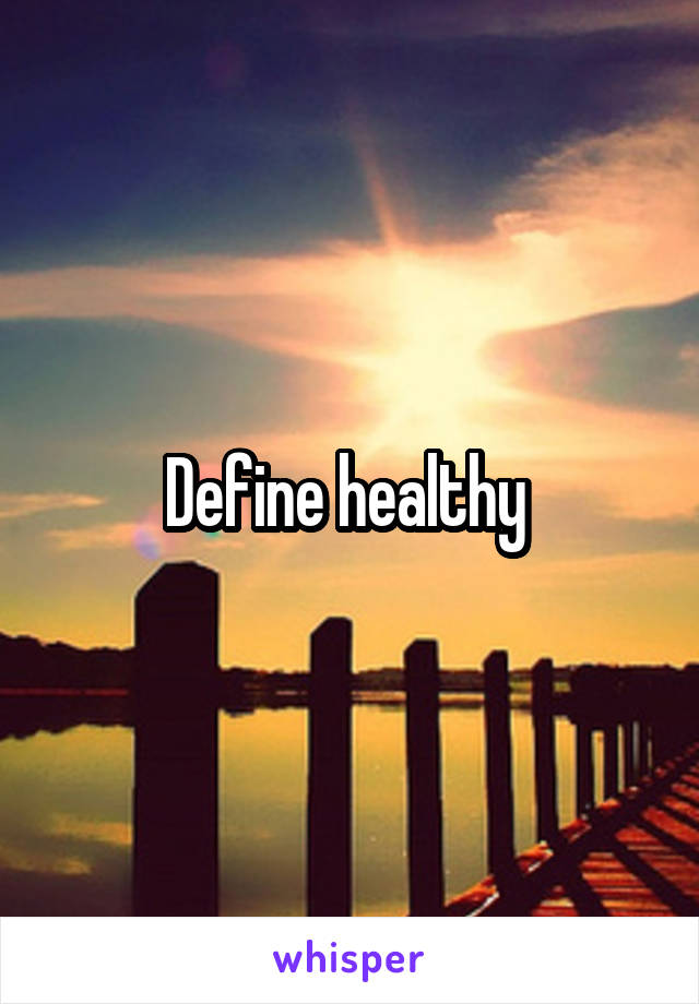 Define healthy 