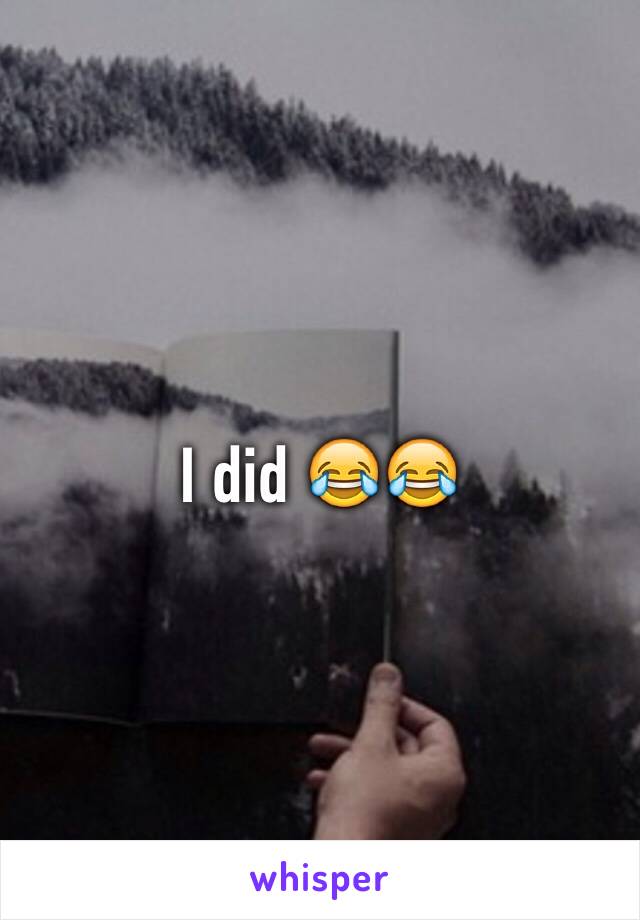I did 😂😂