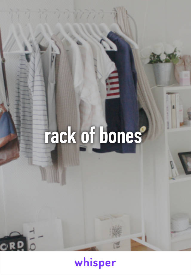 rack of bones 