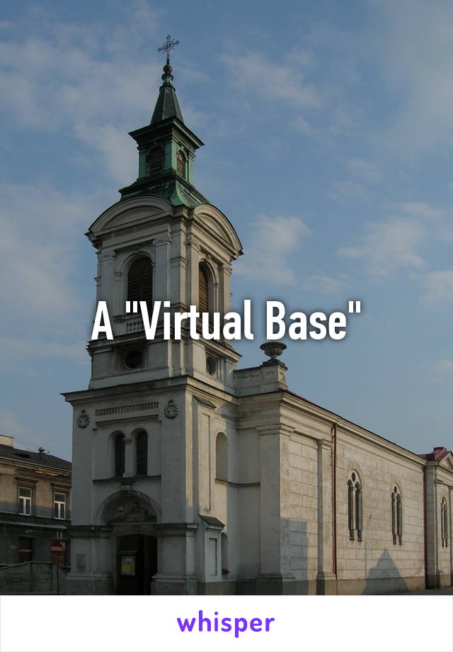 A "Virtual Base"