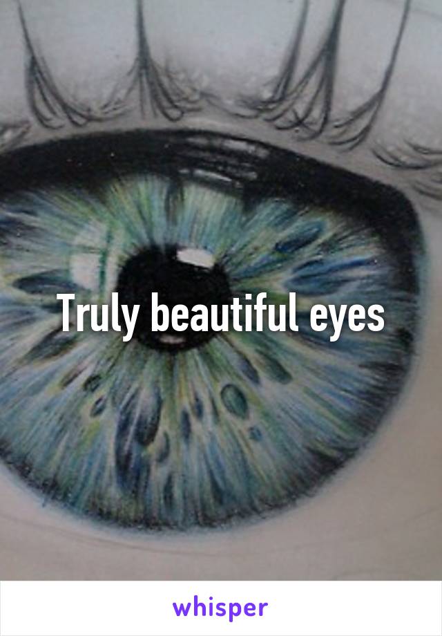 Truly beautiful eyes