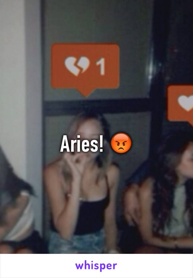 Aries! 😡