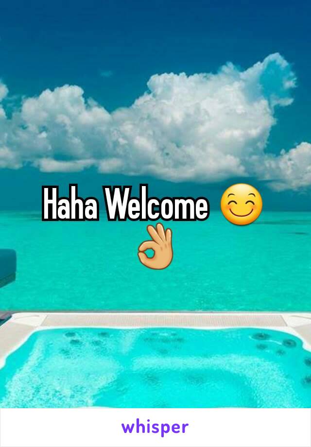 Haha Welcome 😊👌