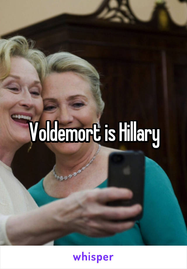 Voldemort is Hillary