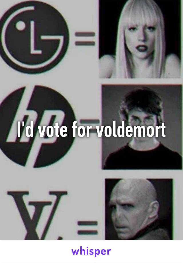 I'd vote for voldemort