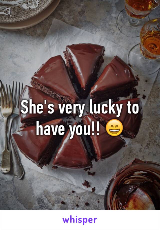 She's very lucky to have you!! 😄