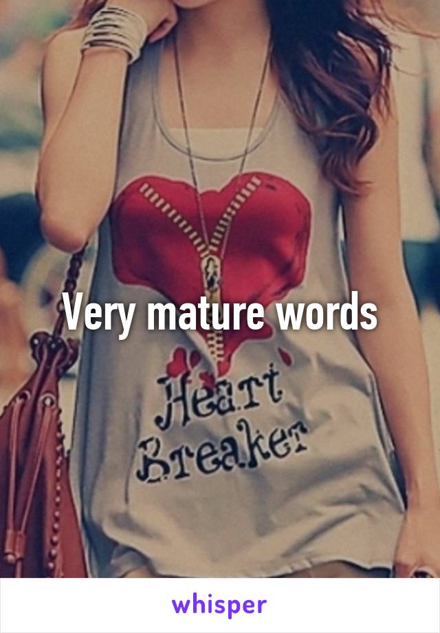 Very mature words