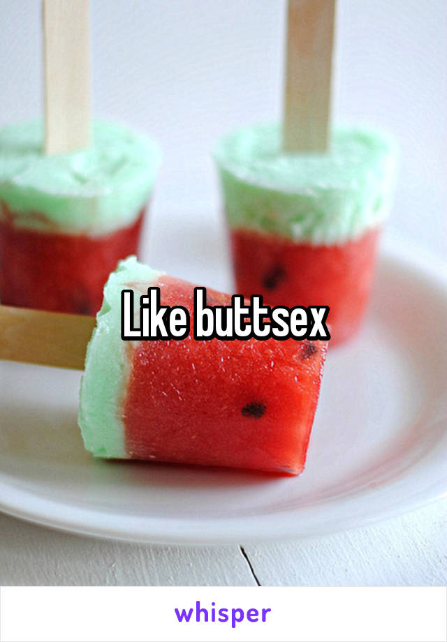 Like buttsex