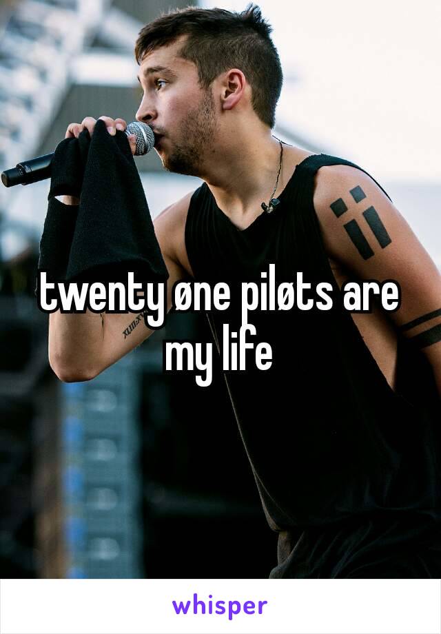 twenty øne piløts are my life