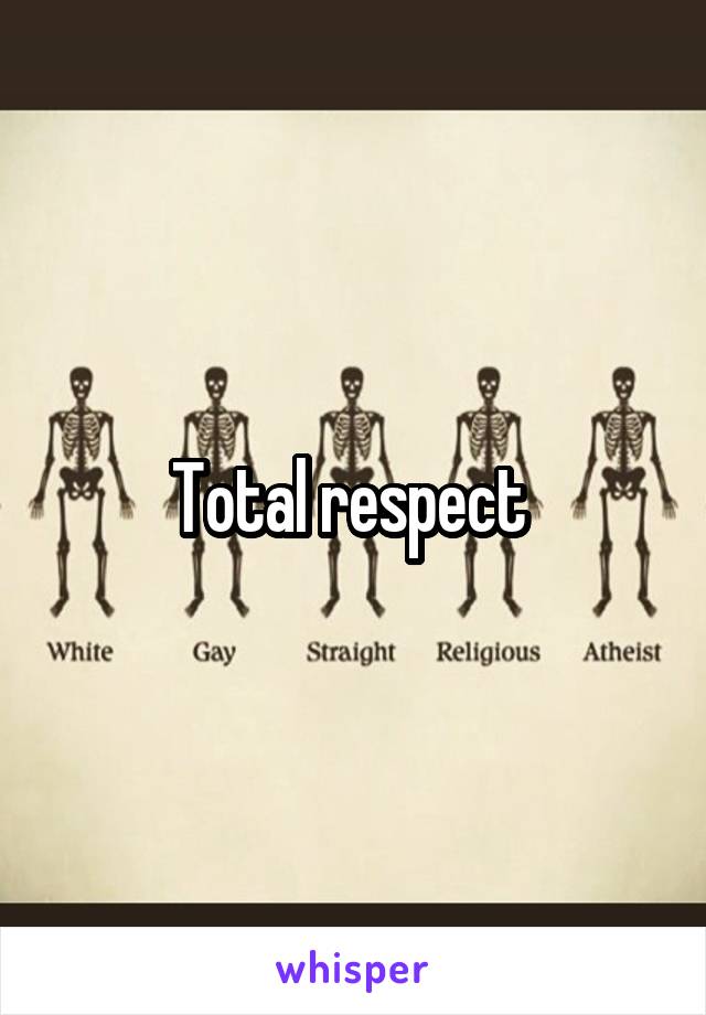 Total respect 
