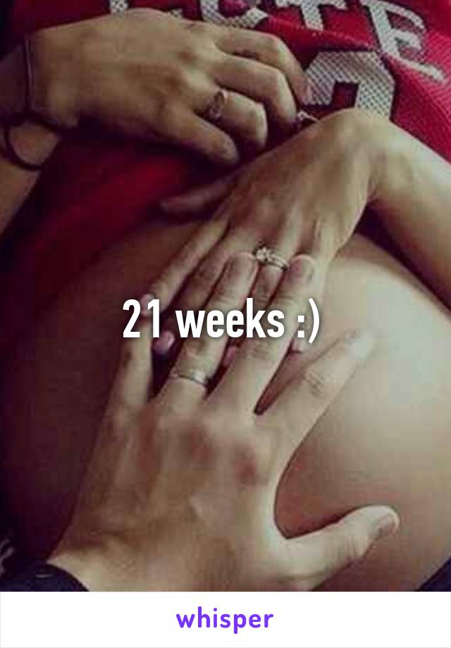 21 weeks :) 