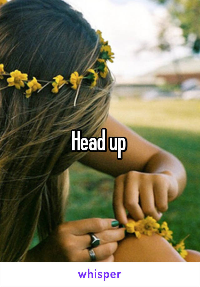 Head up 