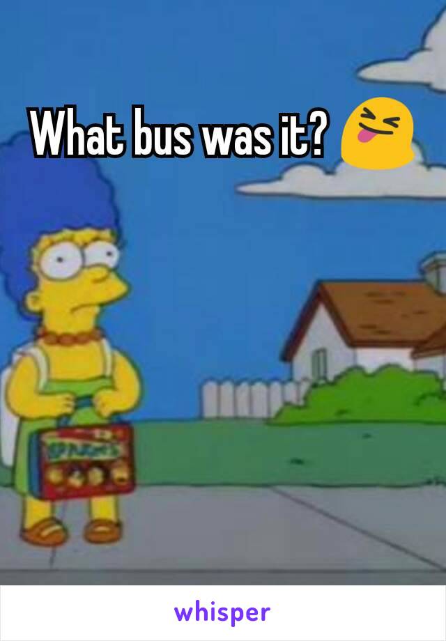 What bus was it? 😝