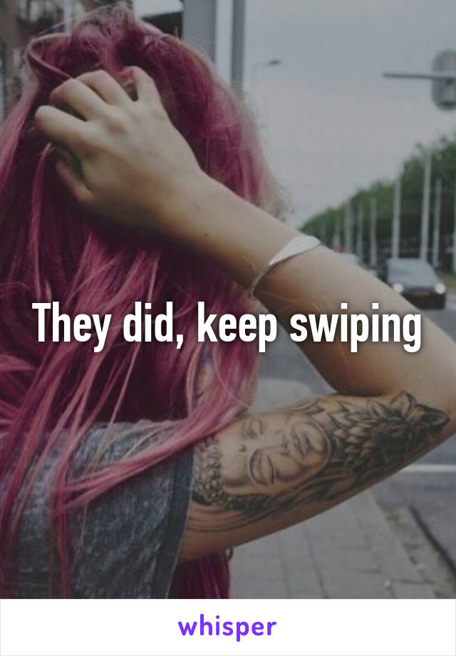 They did, keep swiping