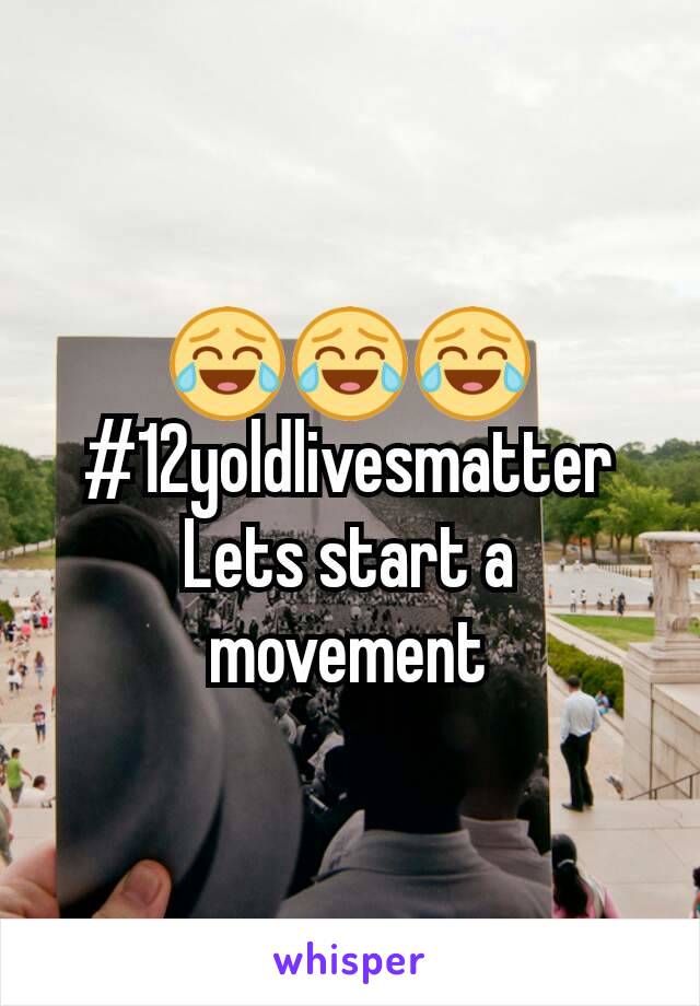 😂😂😂
#12yoldlivesmatter
Lets start a movement