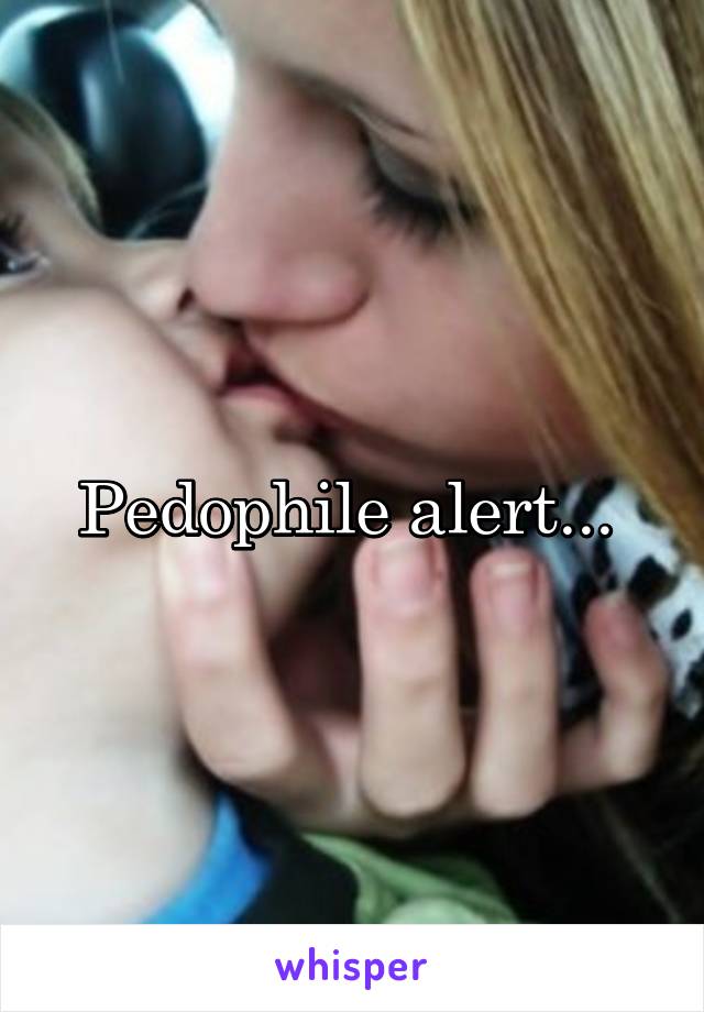 Pedophile alert... 