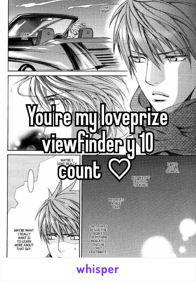 You're my loveprize viewfinder y 10 count♡