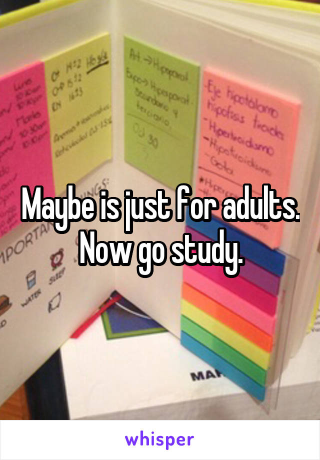 Maybe is just for adults. Now go study.