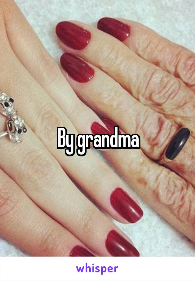 By grandma