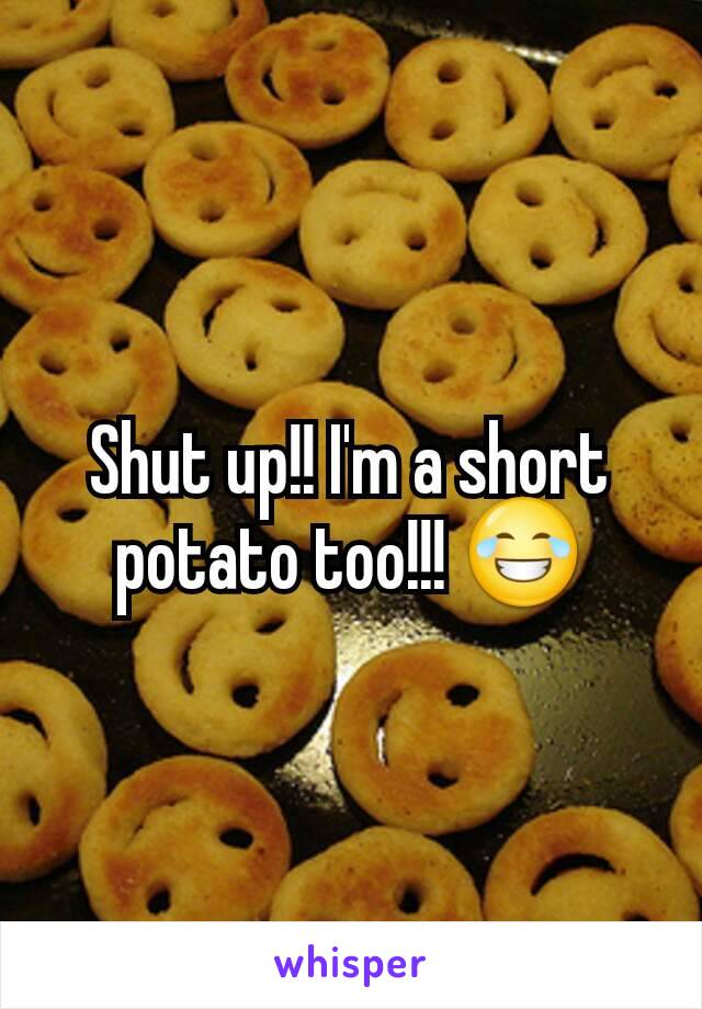 Shut up!! I'm a short potato too!!! 😂