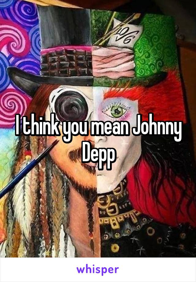 I think you mean Johnny Depp