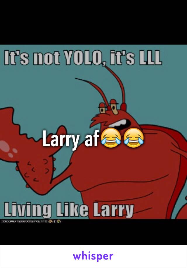 Larry af😂😂