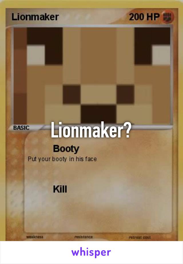 Lionmaker?