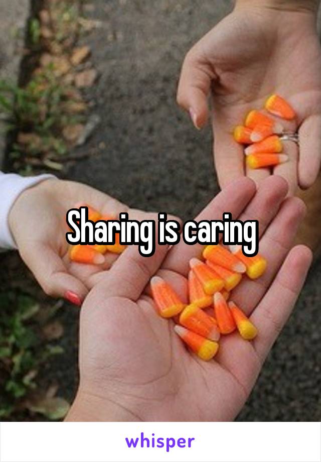 Sharing is caring