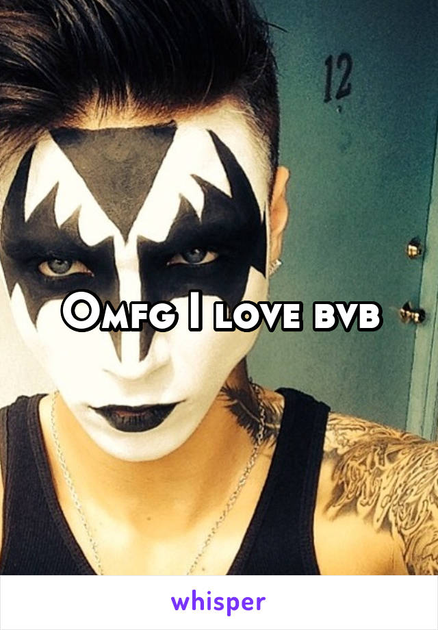 Omfg I love bvb