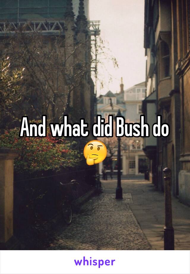 And what did Bush do 🤔