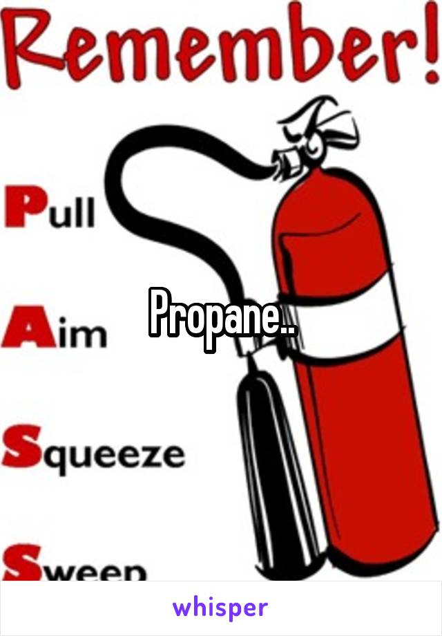 Propane..