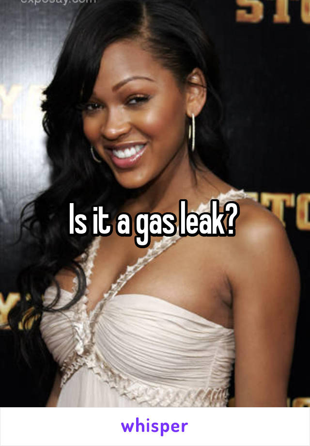 Is it a gas leak? 