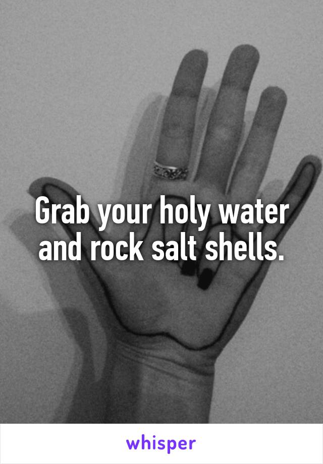 Grab your holy water and rock salt shells.