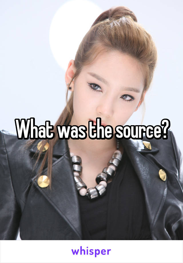 What was the source?