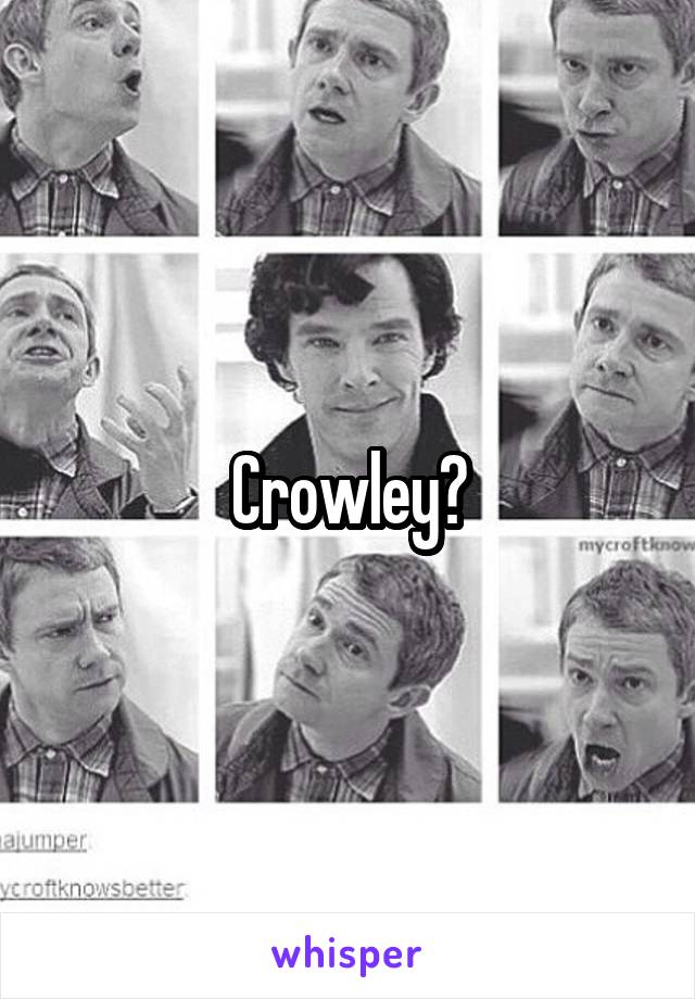 Crowley?