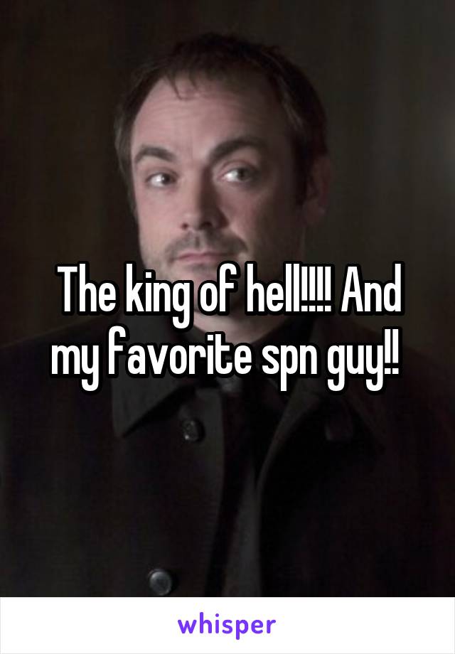 The king of hell!!!! And my favorite spn guy!! 