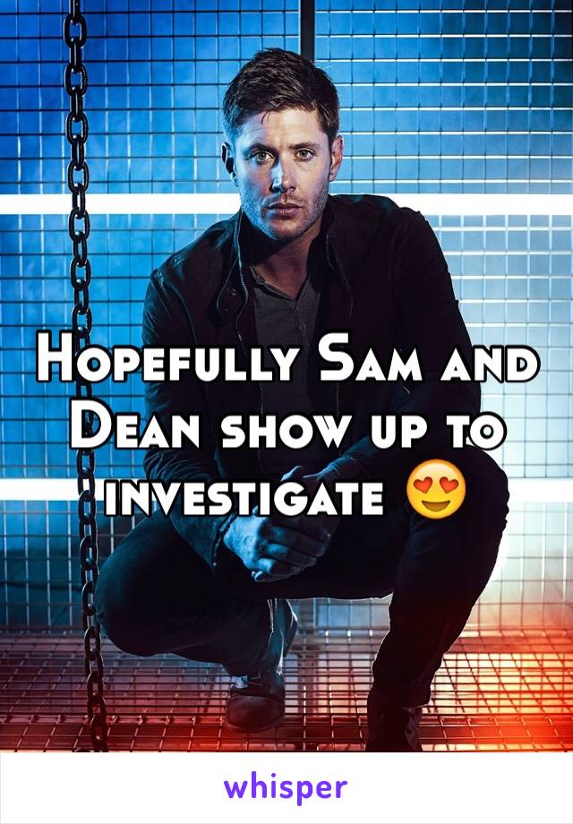 Hopefully Sam and Dean show up to investigate 😍