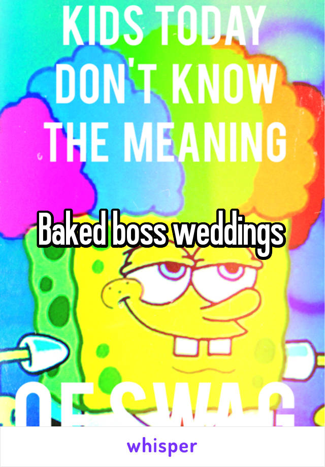 Baked boss weddings 