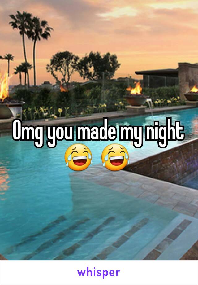 Omg you made my night 😂 😂 