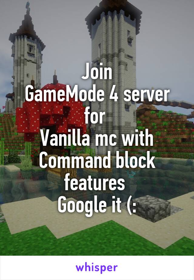 Join
GameMode 4 server for 
Vanilla mc with
Command block features 
Google it (: