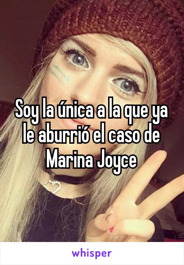 Soy la única a la que ya le aburrió el caso de Marina Joyce