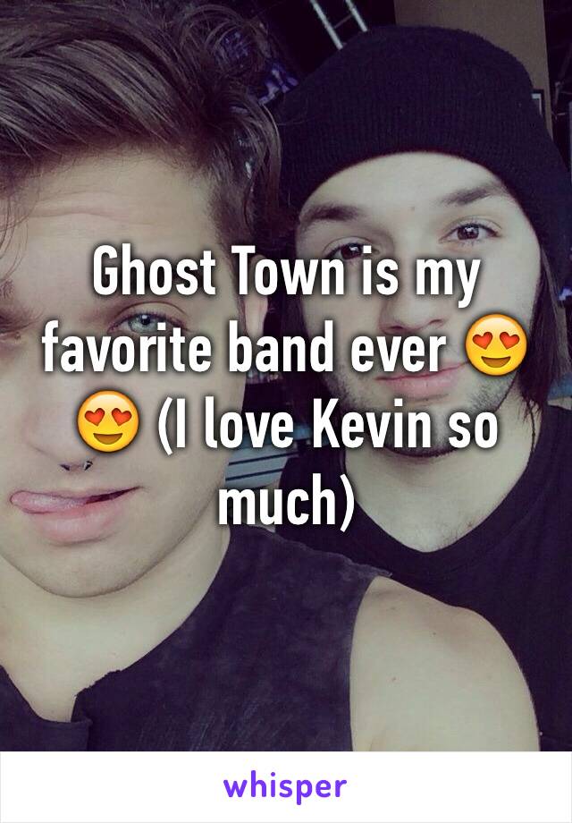 Ghost Town is my favorite band ever 😍😍 (I love Kevin so much)