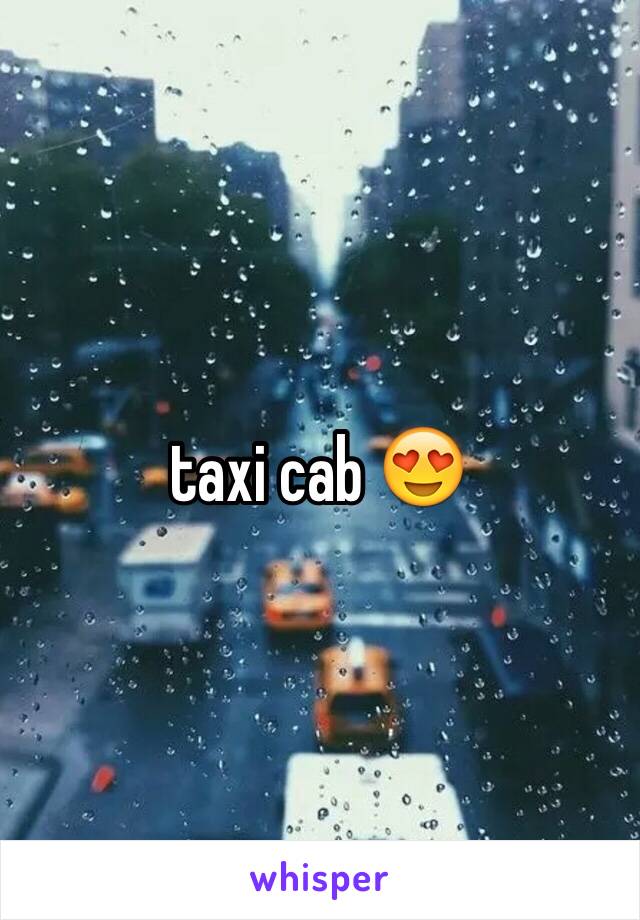 taxi cab 😍